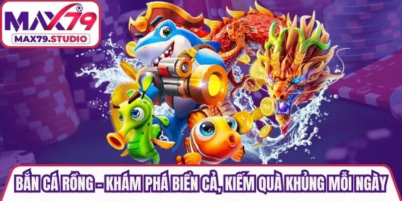 Bắn Cá Rồng