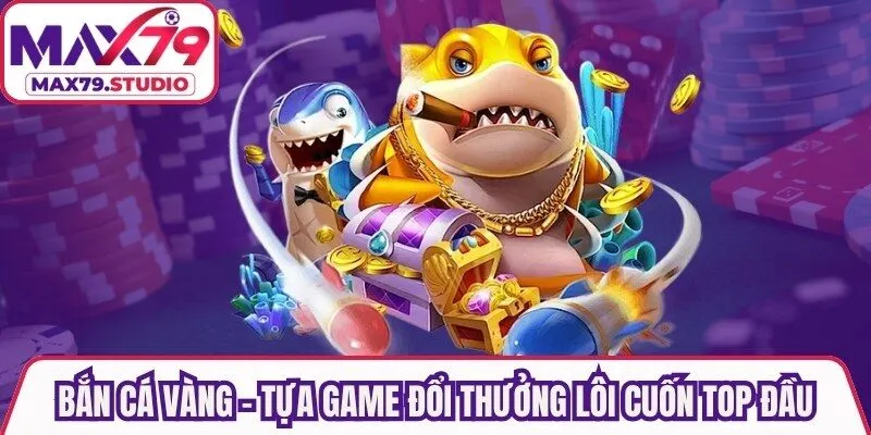 Bắn Cá Vàng