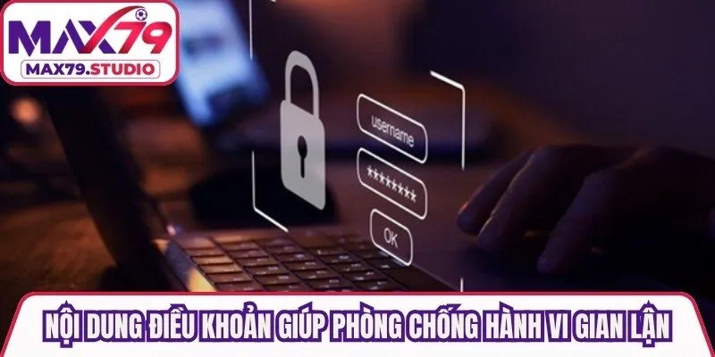 Nội dung điều khoản giúp phòng chống những hành vi gian lận