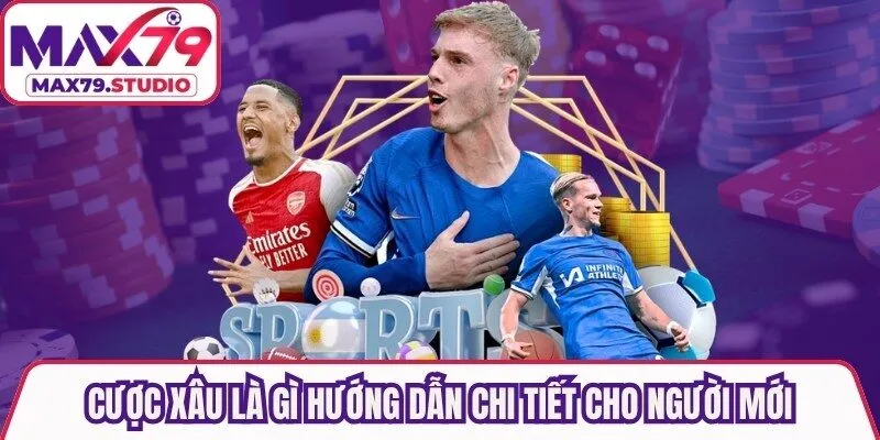 Cược Xâu Là Gì