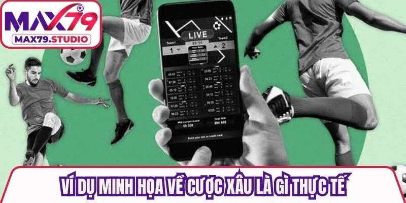 Ví dụ minh họa về cược xâu là gì thực tế