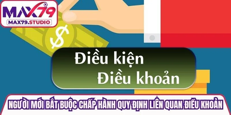 Người mới bắt buộc chấp hành mọi quy định liên quan điều khoản